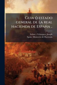 Guia ó estado general de la real hacienda de España ..