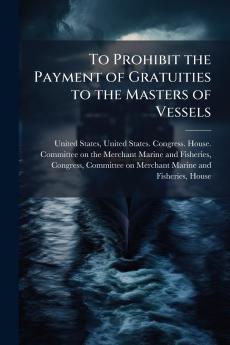 To Prohibit the Payment of Gratuities to the Masters of Vessels