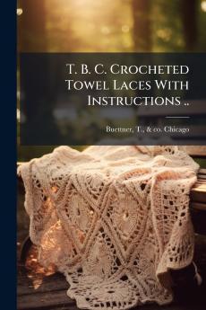 T. B. C. Crocheted Towel Laces With Instructions ..