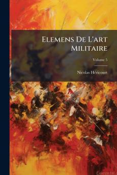 Elemens De L'art Militaire; Volume 5