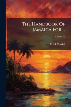 The Handbook Of Jamaica For ...