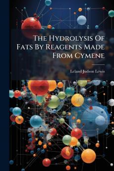 The Hydrolysis Of Fats By Reagents Made From Cymene