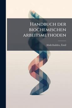 Handbuch der biochemischen arbeitsmethoden