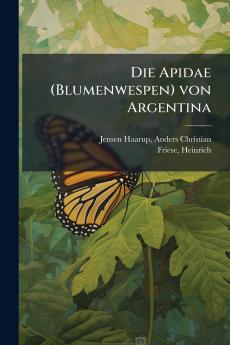 Die Apidae (Blumenwespen) von Argentina