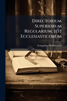 Directorium Superiorum Regularium [et] Ecclesiasticorum