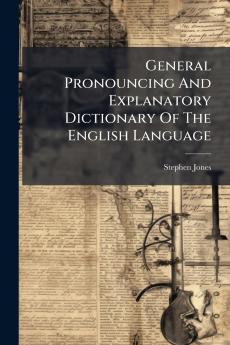 General Pronouncing And Explanatory Dictionary Of The English Language