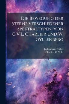 Die Bewegung der Sterne verschiedener Spektraltypen. Von C.V.L. Charlier und W. Gyllenberg