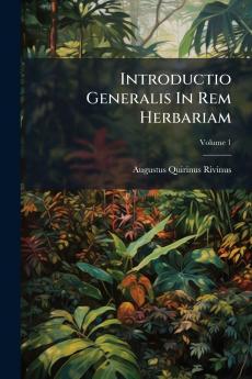 Introductio Generalis In Rem Herbariam; Volume 1