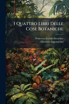 I Quattro Libri Delle Cose Botaniche