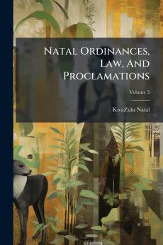 Natal Ordinances Law And Proclamations; Volume 3