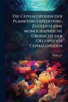 Die Cephalopoden der Plankton-Expedition