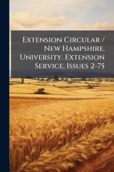 Extension Circular / New Hampshire. University. Extension Service Issues 2-75