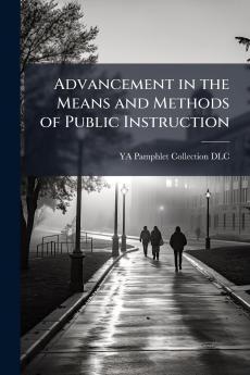 Advancement in the Means and Methods of Public Instruction