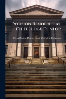Decision Rendered by Chief Judge Dunlop