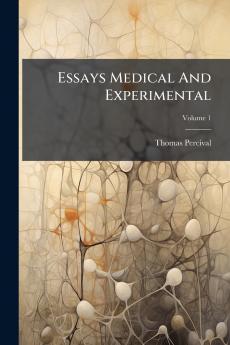 Essays Medical And Experimental; Volume 1