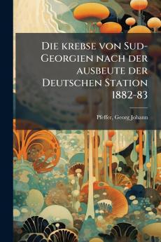Die krebse von Sud-Georgien nach der ausbeute der Deutschen Station 1882-83