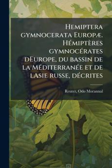 Hemiptera gymnocerata Europæ. Hémiptères gymnocérates dEurope du bassin de la Méditerranée et de lAsie russe décrites