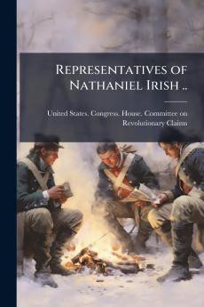 Representatives of Nathaniel Irish ..