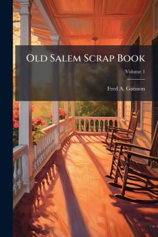 Old Salem Scrap Book; Volume 1