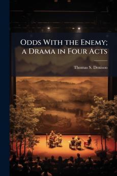 Odds With the Enemy; a Drama in Four Acts