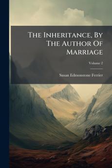 The Inheritance By The Author Of Marriage; Volume 2