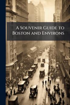 A Souvenir Guide to Boston and Environs