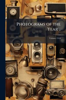 Photograms of the Year ..; Volume 1918