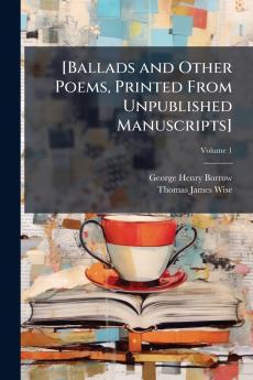 [Ballads and Other Poems Printed From Unpublished Manuscripts]; Volume 1