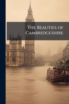 The Beauties of Cambridgeshire