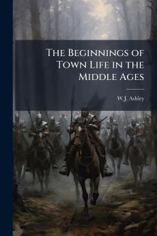 The Beginnings of Town Life in the Middle Ages