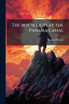 The boy Scouts at the Panama Canal