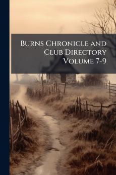 Burns Chronicle and Club Directory Volume 7-9