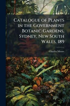 Catalogue of Plants in the Government Botanic Gardens Sydney New South Wales 189