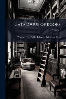 Catalogue of Books; Volume 7