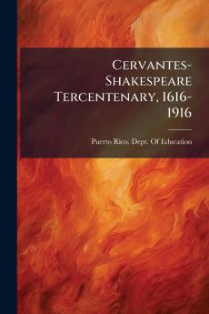 Cervantes-Shakespeare Tercentenary 1616-1916