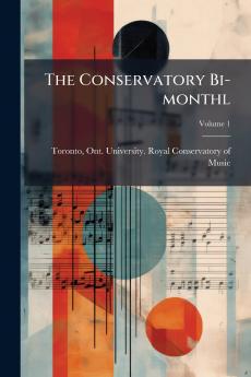 The Conservatory Bi-monthl; Volume 1