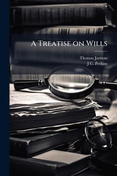 A Treatise on Wills