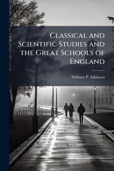 Classical and Scientific Studies and the Great Schools of England