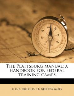 The Plattsburg Manual; a Handbook for Federal Training Camps