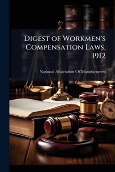 Digest of Workmen's Compensation Laws 1912