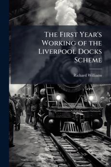 The First Year's Working of the Liverpool Docks Scheme