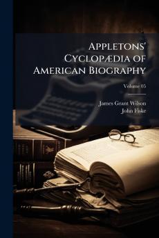 Appletons' Cyclopædia of American Biography; Volume 05