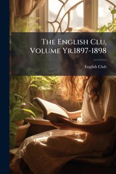 The English Clu Volume Yr.1897-1898