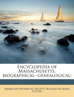 Encyclopedia of Massachusetts Biographical--genealogical; (1916-[2; Volume 12