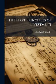 The First Principles of Investment