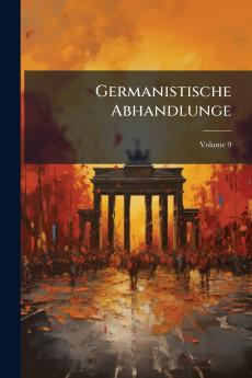Germanistische Abhandlunge; Volume 9