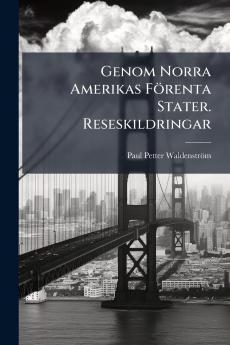 Genom Norra Amerikas Förenta Stater. Reseskildringar