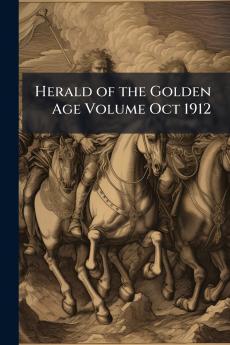 Herald of the Golden Age Volume Oct 1912
