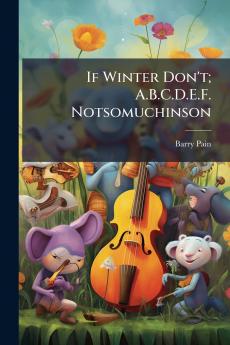 If Winter Don't; A.B.C.D.E.F. Notsomuchinson