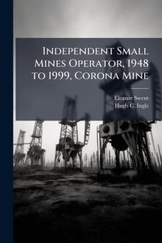 Independent Small Mines Operator 1948 to 1999 Corona Mine